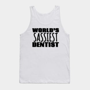 World's Sassiest Dentist Tank Top